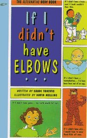 If I Didn't Have Elbows: The Alternative Body Book