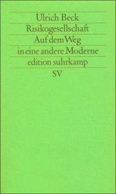 Risikogesellschaft: Auf dem Weg in eine andere Moderne (Edition Suhrkamp) (German Edition)