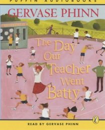 The Day Our Teacher Went Batty: Complete & Unabridged