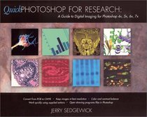 Quick Photoshop for Research : A Guide to Digital Imaging for Photoshop 4x, 5x, 6x, 7x