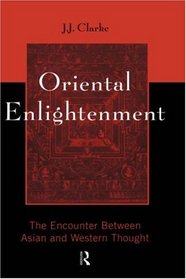 Oriental Enlightenment: The Encounter Between Asian and Western Thought