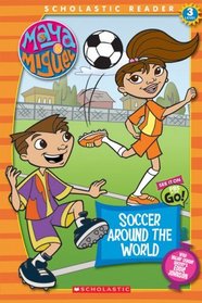 Soccer Around The World  (Scholastic Reader Level 3) (Maya & Miguel)
