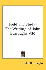 Field and Study: The Writings of John Burroughs V20