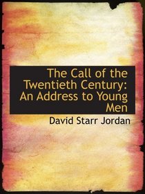 The Call of the Twentieth Century: An Address to Young Men