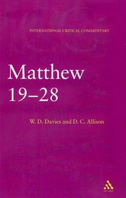 Matthew 19-28: a Critical and Exegetical Commentary on the Gospel According to Saint Matthew (International Critical Commentary Series)
