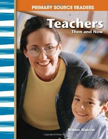 Teachers Then and Now: My Community Then and Now (Primary Source Readers)