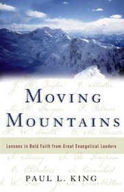 Moving Mountains: Lessons in Bold Faith from Great Evangelical Leaders