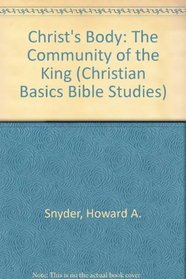 Christ's Body: The Community of the King (Christian Basics Bible Studies)