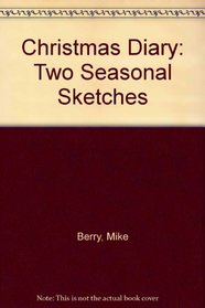 Christmas Diary: Two Seasonal Sketches