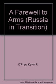 A Farewell to Arms?: Russia's Struggles With Defense Conversion (Russia in Transition)