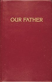 Our Father: Prayers to Our Heavenly Father and Scripture Readings