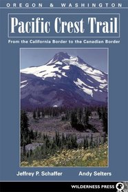 Pacific Crest Trail: Oregon And Washington: From The California Border To The Canadian Border (Pacific Crest Trail)