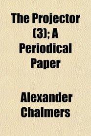 The Projector (3); A Periodical Paper