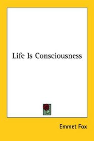 Life Is Consciousness