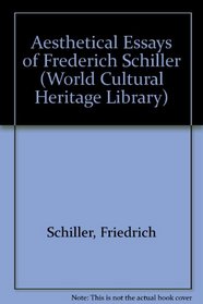Aesthetical Essays of Frederich Schiller (World Cultural Heritage Library)