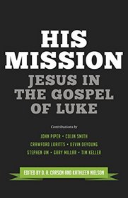 His Mission: Jesus in the Gospel of Luke (The Gospel Coalition)
