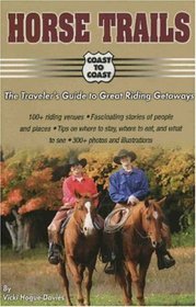 Horse Trails: The Traveler's Guide to Great Riding Getaways (Coast to Coast)