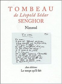 Tombeau de Leopold Sedar Senghor: Suivi de, Leopold Sedar Senghor Chantre de L'Afrique Heureuse