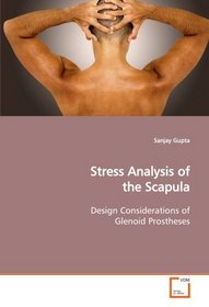 Stress Analysis of the Scapula: Design Considerations of Glenoid Prostheses