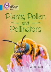 Collins Big Cat ? Plants, Pollen and Pollinators: Band 13/Topaz