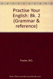 Practise Your English: Bk. 2 (Grammar & reference)