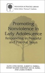 Promoting Nonviolence in Early Adolescence: Responding in Peaceful and Positive Ways (Prevention in Practice Library)