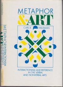 Metaphor and Art : Interactionism and Reference in the Verbal and Nonverbal Arts
