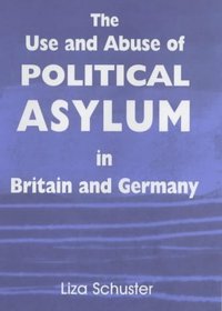 The Use and Abuse of Political Asylum in Britain and Germany (British Politics and Society)