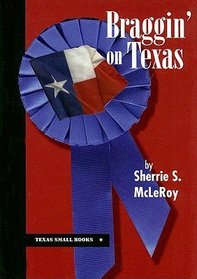 Braggin' on Texas (Texas Small Books)