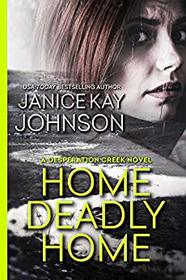 Home Deadly Home (A Desperation Creek Novel) (Volume 1)