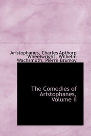 The Comedies of Aristophanes, Volume II