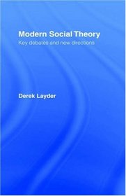 Modern Social Theory: Key Debates And New Directions