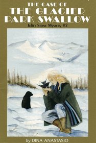 The Case of the Glacier Park Swallow: Juliet Stone Mystery #2 (Juliet Stone Mystery, No 2)