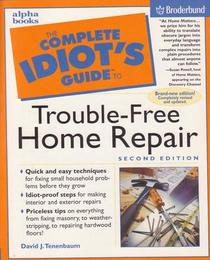 The Complete Idiot's Guide To Trouble-Free Home Repair