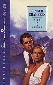 Bird in a Mirror (Harlequin American Romance, No 395)