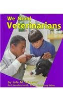 We Need Veterinarians (Schaefer, Lola M., Helpers in Our Community.)