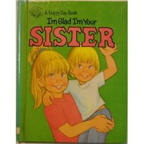 I'm Glad I'm Your Sister (Happy Day Books)