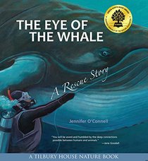 The Eye of the Whale, A Rescue Story (Tilbury House Nature Book)