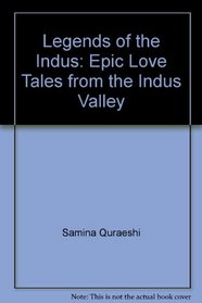 Legends of the Indus: Epic Love Tales from the Indus Valley