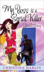 My Boss Is a Serial Killer: A Tale of Murder, Romance and Filing