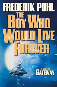 The Boy Who Would Live Forever (Heechee, Bk 6)