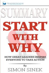 Summary: Start with Why: How Great Leaders Inspire Everyone to Take Action