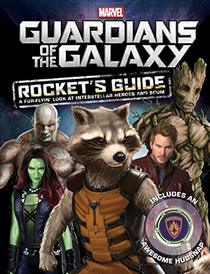 Marvel Guardians of the Galaxy: Rocket's Guide: A Fur-flyin' Look at Interstellar Heroes and Scum