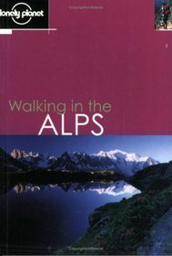 Lonely Planet Walking in the Alps (Lonely Planet Walking Guides)