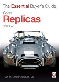 Cobra Replicas 1980-2011 (The Essential Buyer's Guide)