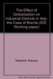 The Effect of Globalisation on Industrial Districts in Italy: the Case of Brenta (IDS Working paper)