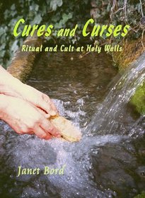 CURES AND CURSES Ritual and Cult at Holy Wells