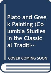 Plato and Greek Painting (Columbia Studies in the Classical Tradition)