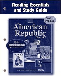 The American Republic Since 1877, Reading Essentials and Study Guide, Student Edition