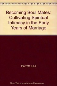 Becoming Soul Mates: Cultivating Spiritual Intimacy in the Early Years of Marriage